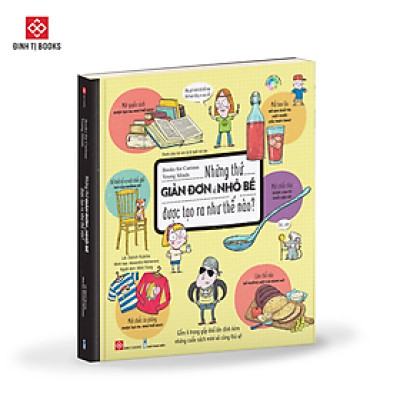 Books for Curious Young Minds - Những thứ GIẢN ĐƠN và NHỎ BÉ được tạo ra như thế nào?