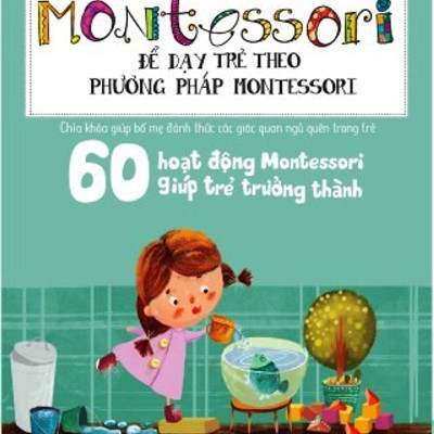 Combo 3 cuốn Bố xấu bố tốt + 60 hoạt động Montessori giúp trẻ trưởng thành: Chờ con lớn thì đã muộn + 30 ngày cùng con học hiểu về chống xâm hại