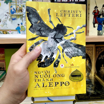 Người Nuôi Ong Thành Aleppo - The Beekeeper Of Aleppo (Aspen Words Literary Prize Winner)