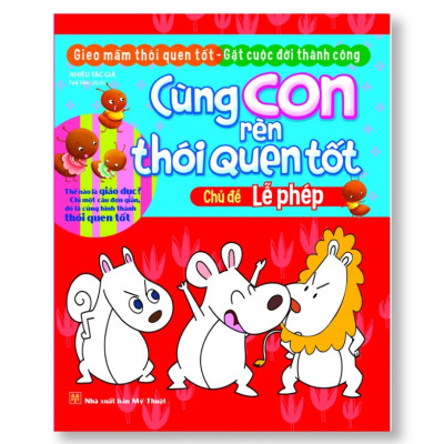  CÙNG CON RÈN THÓI QUEN TỐT - TÚI 10 CUỐN 2018