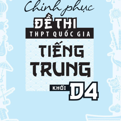 Chinh Phục Đề Thi THPT Quốc Gia Tiếng Trung - Khối D4