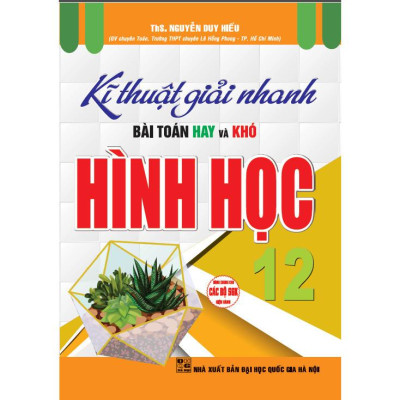 Kĩ Thuật Giải Nhanh Bài Toán Hay Và Khó Hình Học 12 (HA-MK)