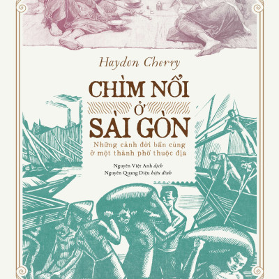 CHÌM NỔI Ở SÀI GÒN - Haydon Cherry - Nguyễn Việt Anh dịch - Omega plus - NXB Tổng hợp Thành phố Hồ Chí Minh.