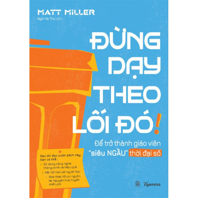 Đừng Dạy Theo Lối Đó! - Để Trở Thành Giáo Viên Siêu Ngầu Thời Đại Số