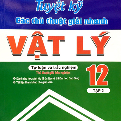 Tuyệt Kỹ Các Thủ Thuật Giải Nhanh Vật Lý 12 (Tập 2)
