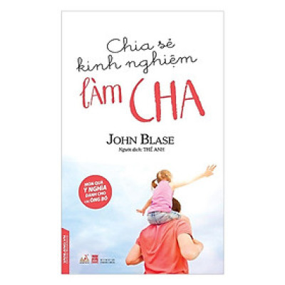 Sách - Chia Sẻ Kinh Nghiệm Làm Cha - Chính Thông Book