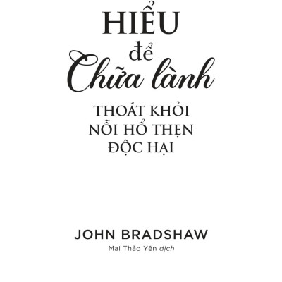 Hiểu Để Chữa Lành - Thoát Khỏi Nỗi Hổ Thẹn Độc Hại