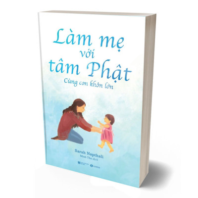 Làm Mẹ Với Tâm Phật - Cùng Con Khôn Lớn