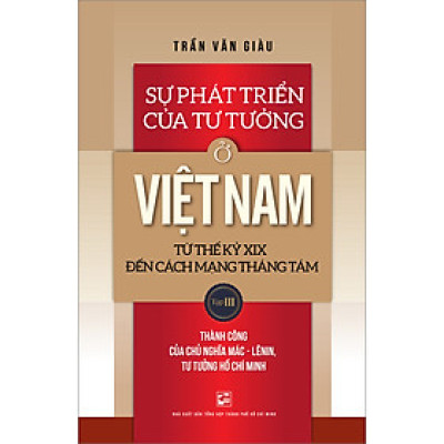 Sự Phát Triển Của Tư Tưởng Ở Việt Nam Từ Thế Kỷ XIX Đến Cách Mạng Tháng Tám - Tập 3