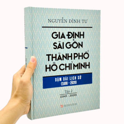 Gia Định - Sài Gòn - Thành Phố Hồ Chí Minh: Dặm Dài Lịch Sử (1698-2020) - Tập 2: 1945-2020 - Bìa Cứng (Tái Bản 2023)