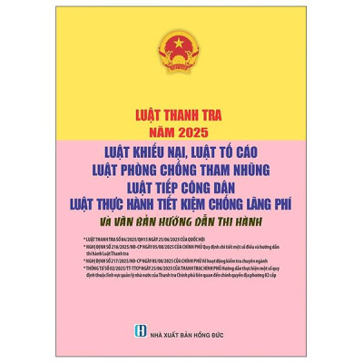 Sách - Luật Thanh Tra Năm 2025 - Luật Khiếu Nại, Luật Tố Cáo - Luật Phòng, Chống Tham Nhũng - Luật Tiếp Công Dân - Luật Thực Hành Tiết Kiệm Chống Lãng Phí Và Văn Bản Hướng Dẫn Thi Hành