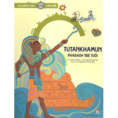 Du Hành Vào Lịch Sử Thế Giới-Tutankhamun: Pharaoh Trẻ Tuổi