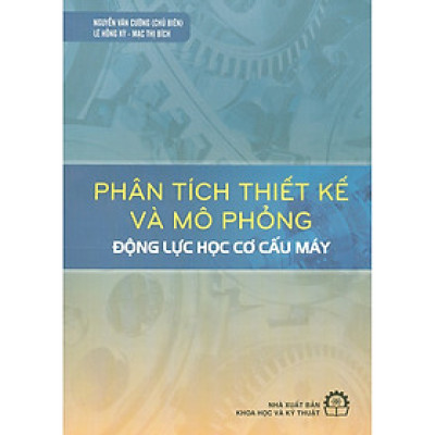 Phân Tích Thiết Kế Và Mô Phỏng Động Lực Học Cơ Cấu Máy