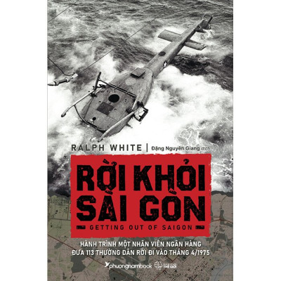 Rời Khỏi Sài Gòn - Hành Trình Một Nhân Viên Ngân Hàng Đưa 113 Thường Dân Rời Đi Vào Tháng 4/1975