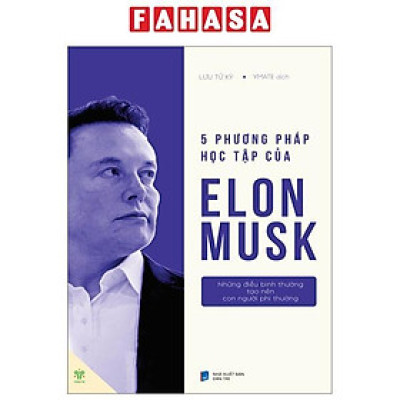 5 Phương Pháp Học Tập Của Elon Musk - Những Điều Bình Thường Tạo Nên Con Người Phi Thường