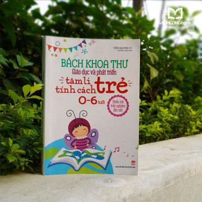 Bách Khoa Thư Giáo Dục Và Phát Triển Tâm Lí - Tính Cách Trẻ 0 - 6 Tuổi - Bản Quyền