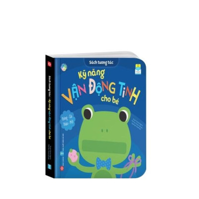 Sách Tương Tác - Kỹ Năng Vận Động Tinh Cho Bé (Dành Cho Trẻ Từ 0-6 Tuổi)