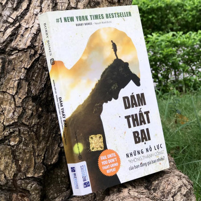 Dám Thất Bại - Những Nỗ Lực "Không Thành Công" Của Bạn Đáng Giá Bao Nhiêu?