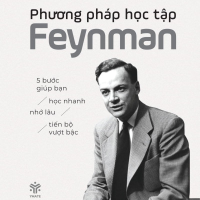 Phương Pháp Học Tập Feynman - 5 Bước Giúp Bạn Học Nhanh, Nhớ Lâu, Tiến Bộ Vượt Bậc
