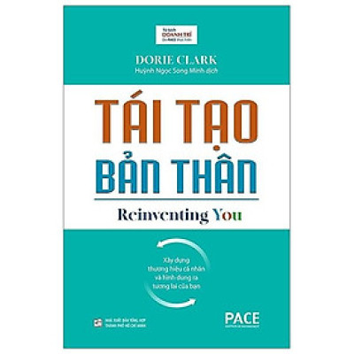 Tái Tạo Bản Thân (Reinventing You) - Dorie Clark - PACE Books