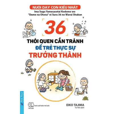 Combo Dạy Con Làm Việc Nhà + 36 Thói Quen Cần Tránh Để Trẻ Thực Sự Trưởng Thành - Bản Quyền