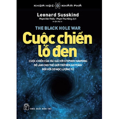 KHOA HỌC KHÁM PHÁ - CUỘC CHIẾN LỖ ĐEN - Leonard Susskind - Phạm Thu Hằng & Phạm Vǎn Thiều dịch - (bìa mềm)