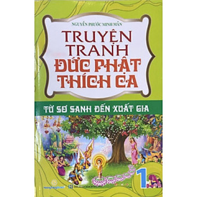 Truyện Tranh Đức Phật Thích Ca - Từ Sơ Sanh Đến Xuất Gia - Tập 1