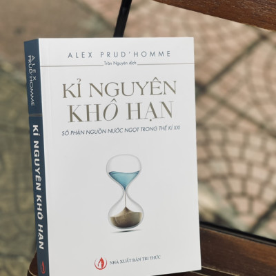 KỈ NGUYÊN KHÔ HẠN - Số phận nguồn nước trong thế kỷ XXI – Alex Prud’homme - Trần Nguyên dịch - NXB Tri Thức (Bìa mềm)