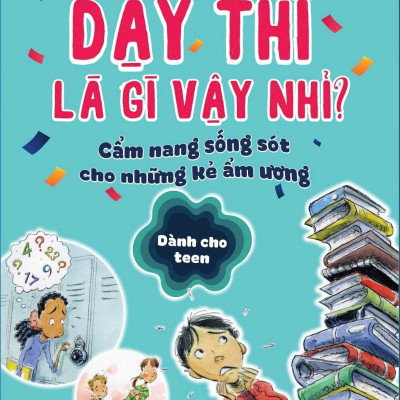 Sách - Dậy Thì Là Gì Vậy Nhỉ? - Cẩm Nang Sống Sót Cho Những Kẻ Ẩm Ương - Dành Cho Teen