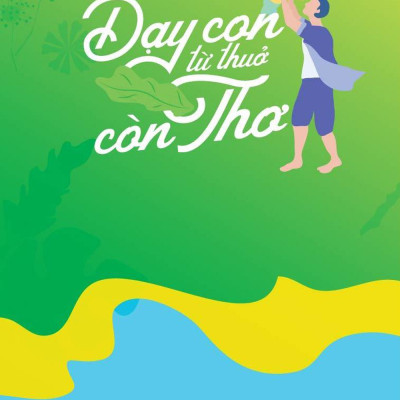 Dạy Con Từ Thuở Còn Thơ