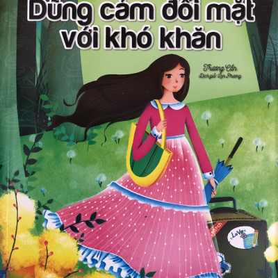 Nhật ký trưởng thành của những đứa trẻ ngoan - Hai cuốn Cha mẹ không phải người đầy tớ của tôi và Dũng cảm đối mặt với khó khăn