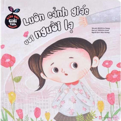 Bộ Sách Giáo Dục Giới Tính Hàn Quốc: Luôn Cảnh Giác Với Người Lạ + Phép Lịch Sự Khi Đi Vệ Sinh + Những Trò Đùa Ác Ý + Con Được Sinh Ra Như Thế Nào