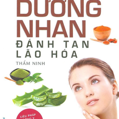 Dưỡng Nhan Đánh Tan Lão Hóa