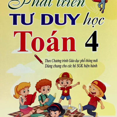 Phát Triển Tư Duy Học Toán 4 (Theo Chương Trình Giáo Dục Phổ Thông Mới)