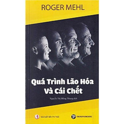 QUÁ TRÌNH LÃO HÓA VÀ CÁI CHẾT – Roger Mehl – Nguyễn Thị Hồng Nhung dịch - Trường Phương Books – NXB Tri Thức