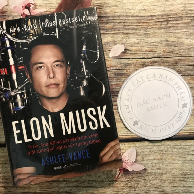 Elon Musk: Tesla, Spacex Và Sứ Mệnh Tìm Kiếm Một Tương Lai Ngoài Sức Tưởng Tượng (Tái Bản 2020)