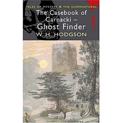 The Casebook Of Carnacki The Ghost Finder