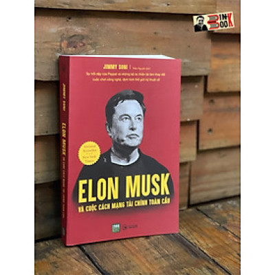 ELON MUSK VÀ CUỘC CÁCH MẠNG TÀI CHÍNH TOÀN CẦU - Jimmy Soni - Thảo Nguyên - 1980 Books - NXB Công Thương