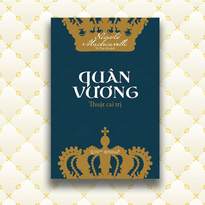 Trạm Đọc | Cuốn sách gối đầu giường của rất nhiều chính trị gia và lãnh đạo thế giới: Quân Vương