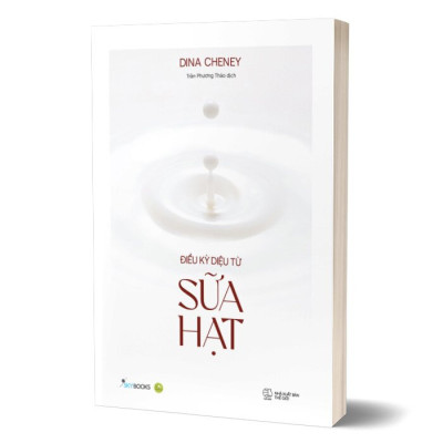Điều Kỳ Diệu Từ Sữa Hạt - Dina Cheney - Trần Phương Thảo dịch - (bìa mềm)