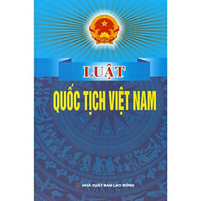 Luật Quốc tịch Việt Nam (Hiện hành) (Sửa đổi, bổ sung năm 2014)