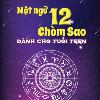 Mật Ngữ 12 Chòm Sao - Dành Cho Tuổi Teen (Tái Bản 2023)