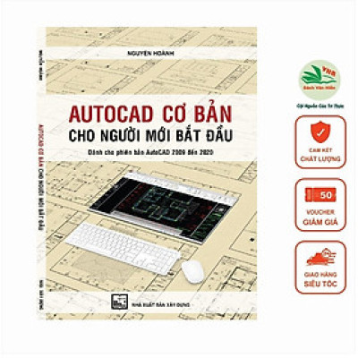 Sách - AUTOCAD Cơ Bản Cho Người Mới Bắt Đầu (Dành Cho Phiên Bản AutoCAD 2009 Đến 2020)