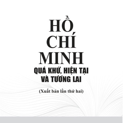 Hồ Chí Minh - Quá Khứ, Hiện Tại Và Tương Lai