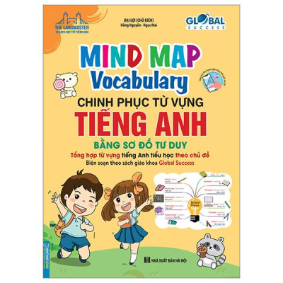 Sách - Global Success - Mind Map Vocabulary - Chinh Phục Từ Vựng Tiếng Anh Bằng Sơ Đồ Tư Duy