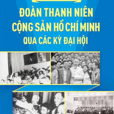 Đoàn Thanh Niên Cộng Sản Hồ Chí Minh Qua Các Kỳ Đại Hội