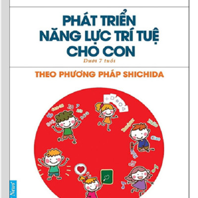 Giáo dục sớm: Nuôi con theo pp Shichida 1 (277 lời khuyên dạy con + 70 thói quen tốt + Phát triển năng lực trí tuệ cho con)