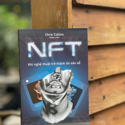 NFT – KHI NGHỆ THUẬT TRỞ THÀNH TÀI SẢN SỐ – Chris Collins - Hoàng Ly dịch - AZ Viêt Nam- NXB Thế Giới