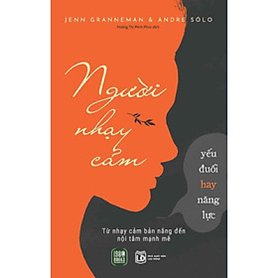 Người Nhạy Cảm: Yếu Đuối Hay Năng Lực