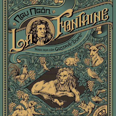 Ngụ Ngôn La Fontaine - Toàn Tập Ngụ Ngôn Với Bản Dịch Của Các Thế Hệ Dịch Giả Việt Nam